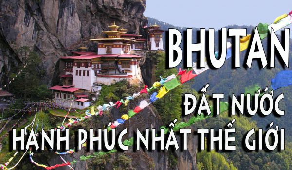 BHUTAN – ĐẤT NƯỚC HẠNH PHÚC