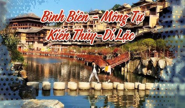 HÀ KHẨU - BÌNH BIÊN - DI LẶC - KIẾN THỦY - MÔNG TỰ  3NGÀY2ĐÊM